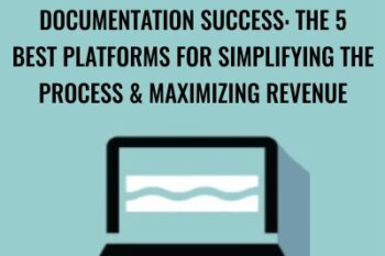 Documentation Success: The 5 Best Platforms for Simplifying the Process and Maximizing Revenue - Trent Brown