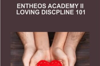 Entheos Academy II - Loving Discpline 101 - Dr. Chris White