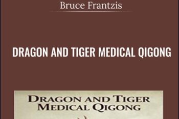 Dragon and Tiger Medical Qigong - Bruce Frantzis