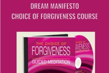 Dream Manifesto: Choice of Forgiveness Course - Dream Manifesto