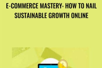 E-Commerce Mastery: How to Nail Sustainable Growth Online - Spencer Shaw