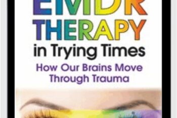 EMDR in Trying Times: How Our Brains Process and Move Through Trauma - Deany Laliotis