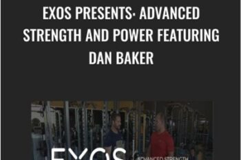 EXOS Presents: Advanced Strength and Power Featuring Dan Baker - EXOS