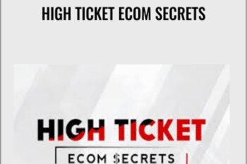 High Ticket eCom Secrets - Earnest Epps