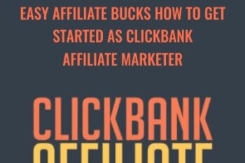 Easy Affiliate Bucks How To Get Started As Clickbank Affiliate Marketer - Brko Banks