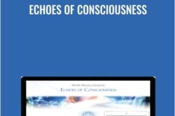 Echoes of Consciousness - Higher Balance Institute