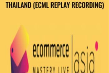 Ecommerce Mastery Live Asia Thailand (ECML Replay Recording) - Istack Training