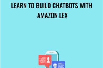 Learn to build chatbots with Amazon Lex - Edward Leoni