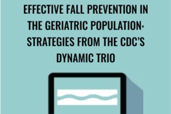 Effective Fall Prevention in the Geriatric Population: Strategies from the CDCs Dynamic Trio - Michel (Shelly) Denes