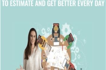 Effort Estimation How to Estimate and Get Better Every Day - Anca Onuta