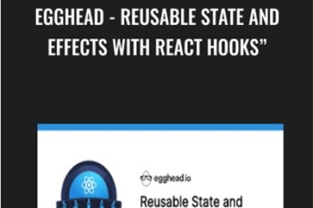 Egghead - Reusable State and Effects with React Hooks - Elijah Manor