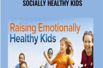 How to Raise Emotionally and Socially Healthy Kids - Eileen Kennedy-Moore