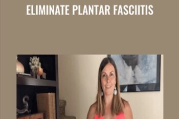 Eliminate Plantar Fasciitis - Elisha Celeste