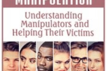 Emotional Manipulation: Understanding Manipulators and Helping Their Victims - James Fogarty