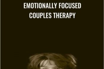 Emotionally Focused Couples Therapy - Sue Johnson