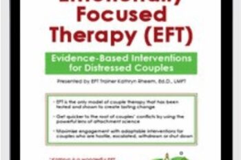 Emotionally Focused Therapy (EFT): Evidence-Based Interventions for Distressed Couples - Kathryn Rheem