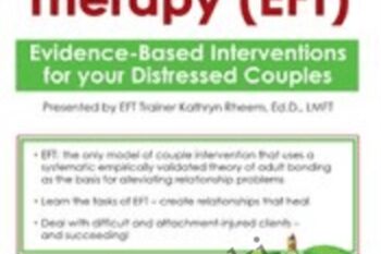 Emotionally Focused Therapy (EFT): Evidence-Based Interventions for Your Distressed Couples - Kathryn RheemEmotionally Focused Therapy (EFT): Evidence-Based Interventions for Your Distressed Couples - Kathryn Rheem