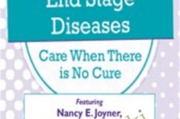 End Stage Diseases: Care When There Is No Cure - Nancy Joyner
