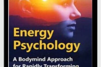 Energy Psychology: A Bodymind Approach for Rapidly Transforming Stress and Trauma - Robert Schwarz