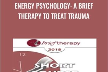 Energy Psychology: A Brief Therapy to Treat Trauma - Robert Schwarz