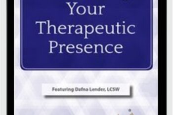 Enhancing Your Therapeutic Presence - Dafna Lender