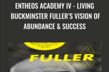 Entheos Academy IV - Living Buckminster Fullers Vision of Abundance and Success - Steven Sieden