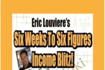 Six Weeks to Six Figures Income Blitz! - Eric Louviere Coaching