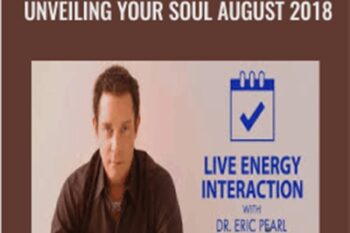Energy Interaction Webinar - Unveiling Your Soul August 2018 - Eric Pearl