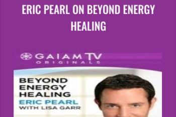Eric Pearl on Beyond Energy Healing - Eric Pearl and Lisa Garr