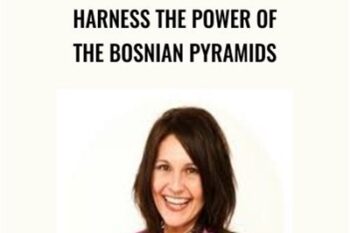 Harness the Power of the Bosnian Pyramids - Esther Bartkiw