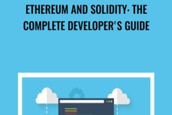 Ethereum and Solidity: The Complete Developers Guide - Stephen Grider