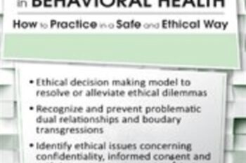 Ethical Dilemmas and Decision Making in Behavioral Health: How to Practice in a Safe and Ethical Way - Linda Cherrey Reeser