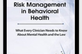 Ethics and Risk Management in Behavioral Health: What Every Clinician Needs to Know About Mental Health and the Law - Landau and Dr. Reamer