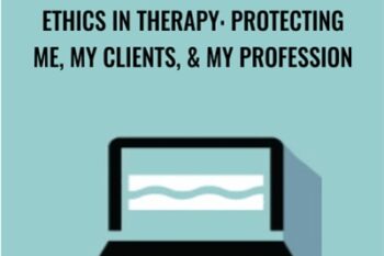 Ethics in Therapy: Protecting Me