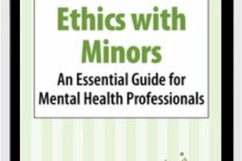 Ethics with Minors: An Essential Guide for Mental Health Professionals - Terry Casey