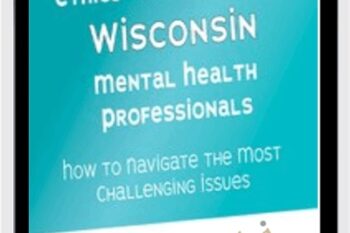 Ethics with Minors for Wisconsin Mental Health Professionals: How to Navigate the Most Challenging Issues - Terry Casey