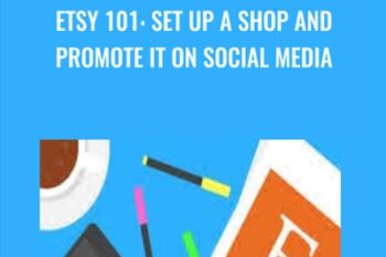 Etsy 101: Set Up a Shop and Promote It on Social Media - Course Envy