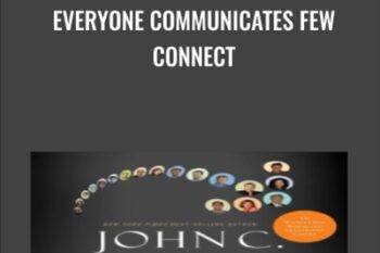 Everyone Communicates Few Connect - John Maxwell
