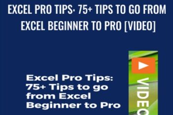 Excel Pro Tips: 75+ Tips to go from Excel Beginner to Pro [Video] - Chris Dutton