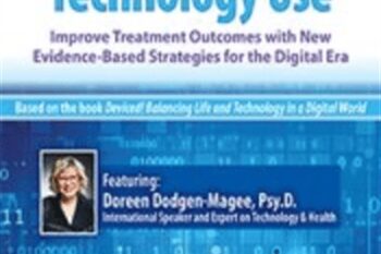Excessive and Harmful Technology Use: Improve Treatment Outcomes with New Evidence-Based Strategies for the Digital Era *Pre-Order* - Doreen Dodgen-Magee