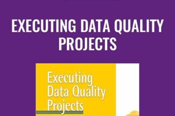 Executing Data Quality Projects - Danette McGilvray