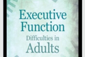 Executive Function Difficulties in Adults - Symptoms