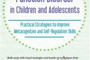 Executive Function Disorder in Children and Adolescents: Practical Strategies to Improve Metacognitive and Self-Regulation Skills - Kathy Morris