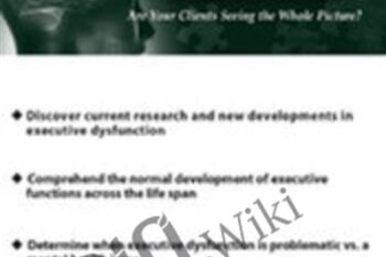 Executive Functions in Mental Health: Are Your Clients Seeing the Whole Picture? - Jay Carter