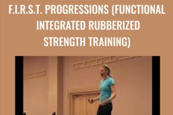 F.I.R.S.T. Progressions (Functional Integrated Rubberized Strength Training) - Keli Roberts