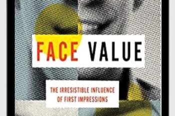 Face Value: The Irresistible Influence of First Impressions - Alexander Todorov