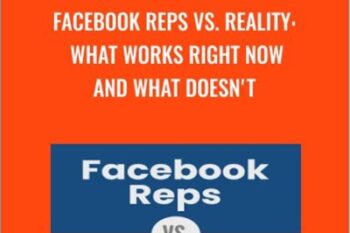 Facebook Reps vs. Reality-What Works Right Now and What Doesnt - Andrew Foxwell