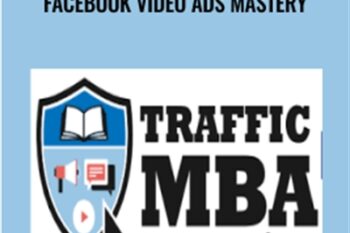 Facebook Video Ads Mastery - Traffic MBA