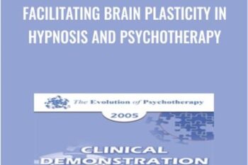 Facilitating Brain Plasticity in Hypnosis and Psychotherapy - Ernest Rossi
