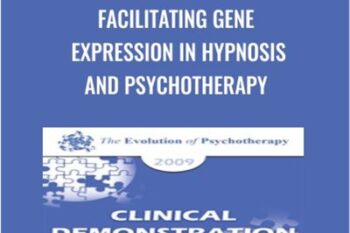 Facilitating Gene Expression in Hypnosis and Psychotherapy - Ernest Rossi